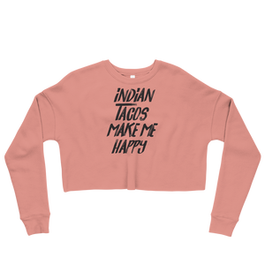Indian Tacos Make me Happy Crop Sweatshirt