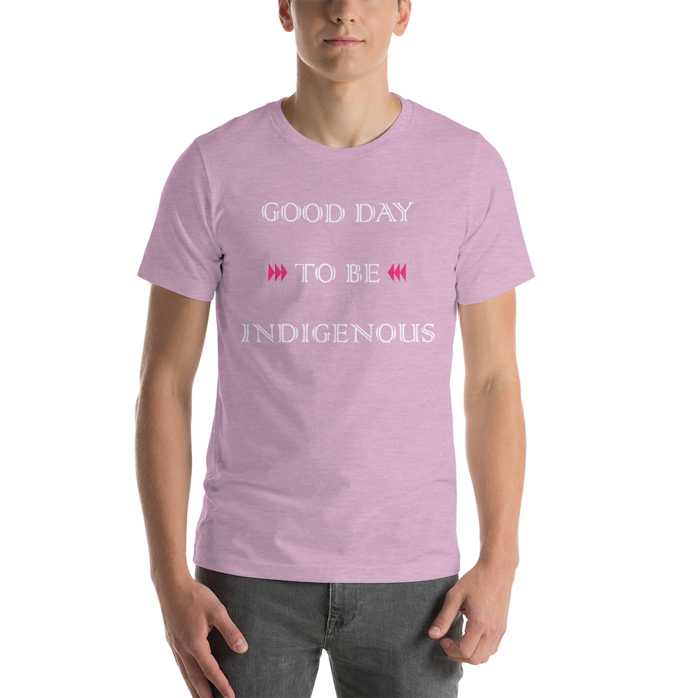 Good Day to be Indigenous Unisex T-Shirt