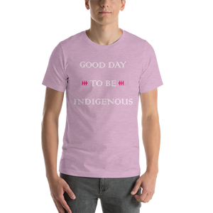 Good Day to be Indigenous Unisex T-Shirt
