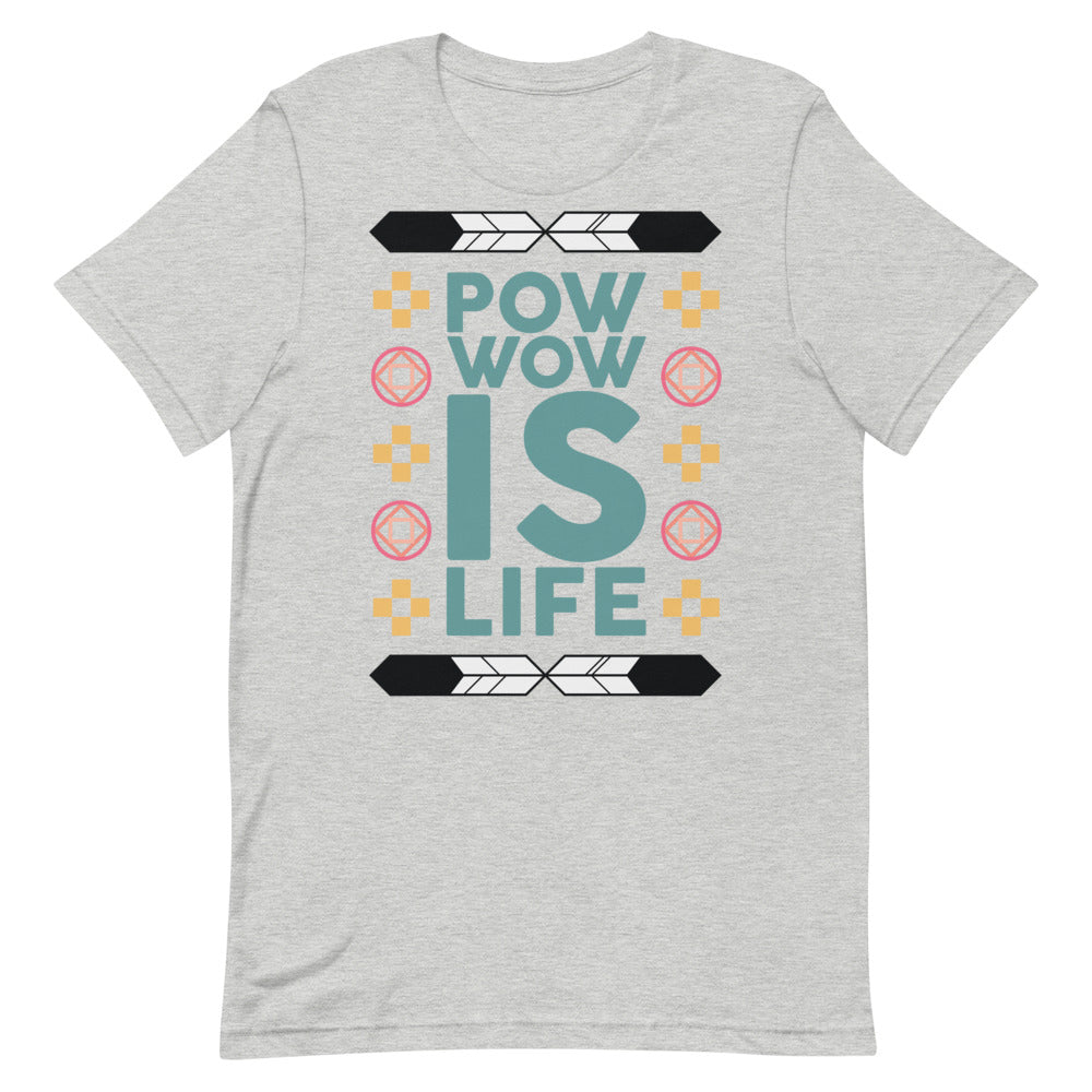 Pow Wow Is Life Unisex T-Shirt