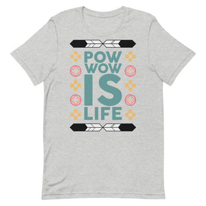 Pow Wow Is Life Unisex T-Shirt