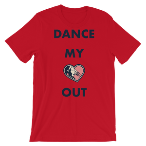 Dance my Heart Out Unisex T-Shirt