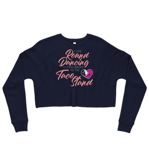 Round Dancing and Taco Stands Crop Sweatshirt