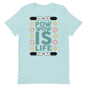 Pow Wow Is Life Unisex T-Shirt