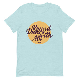 Round Dance With Me Unisex T-Shirt