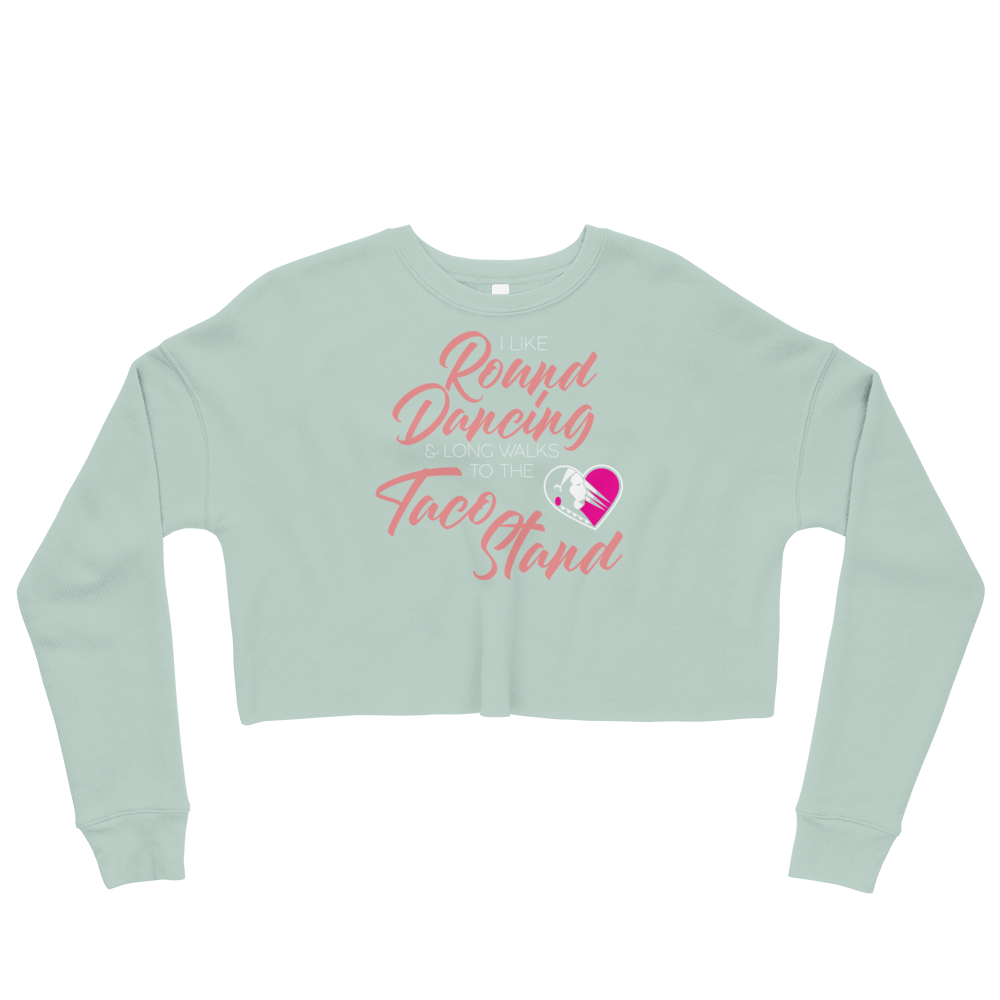 Round Dancing and Taco Stands Crop Sweatshirt