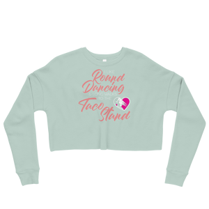 Round Dancing and Taco Stands Crop Sweatshirt