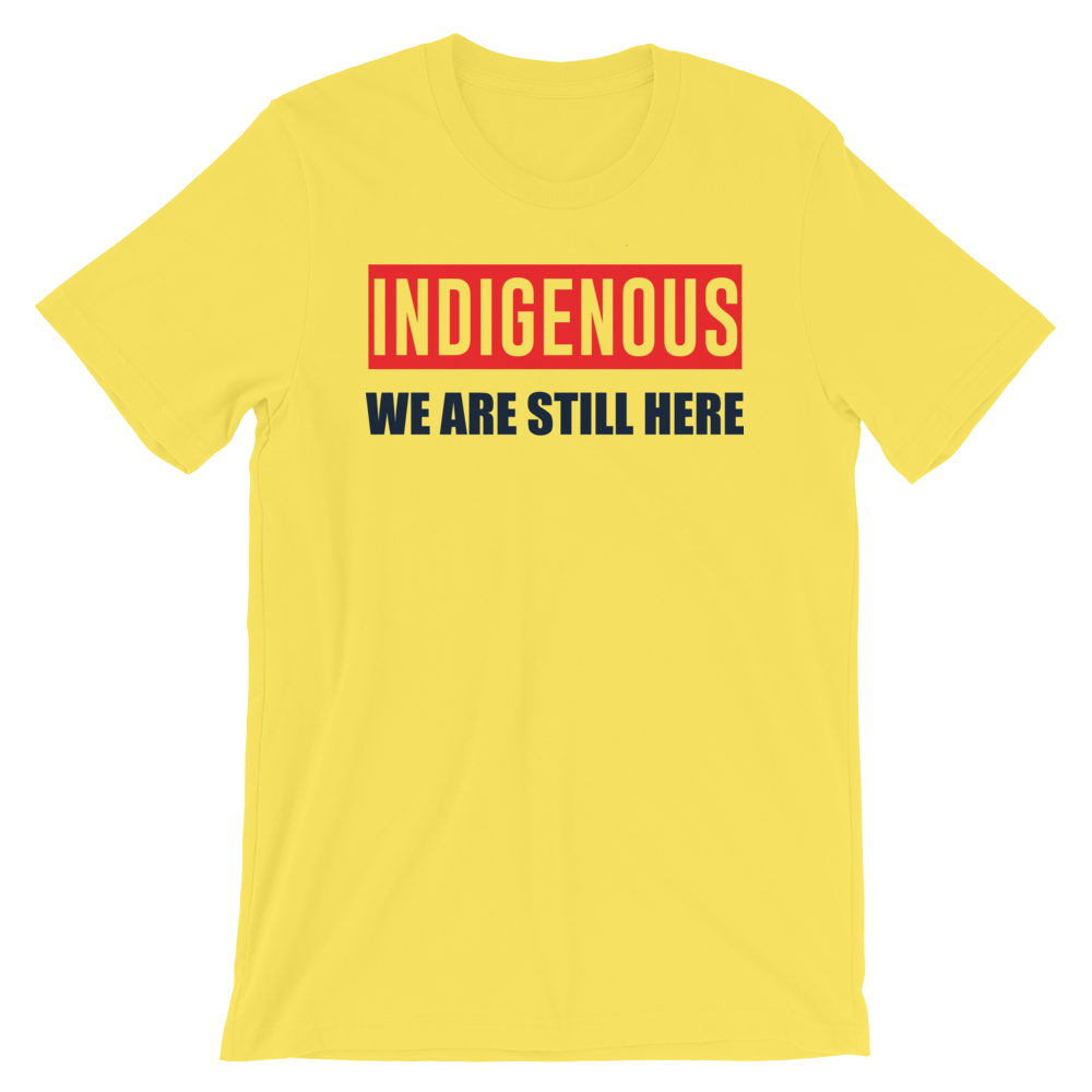 Indigenous We are Still Here T-Shirt