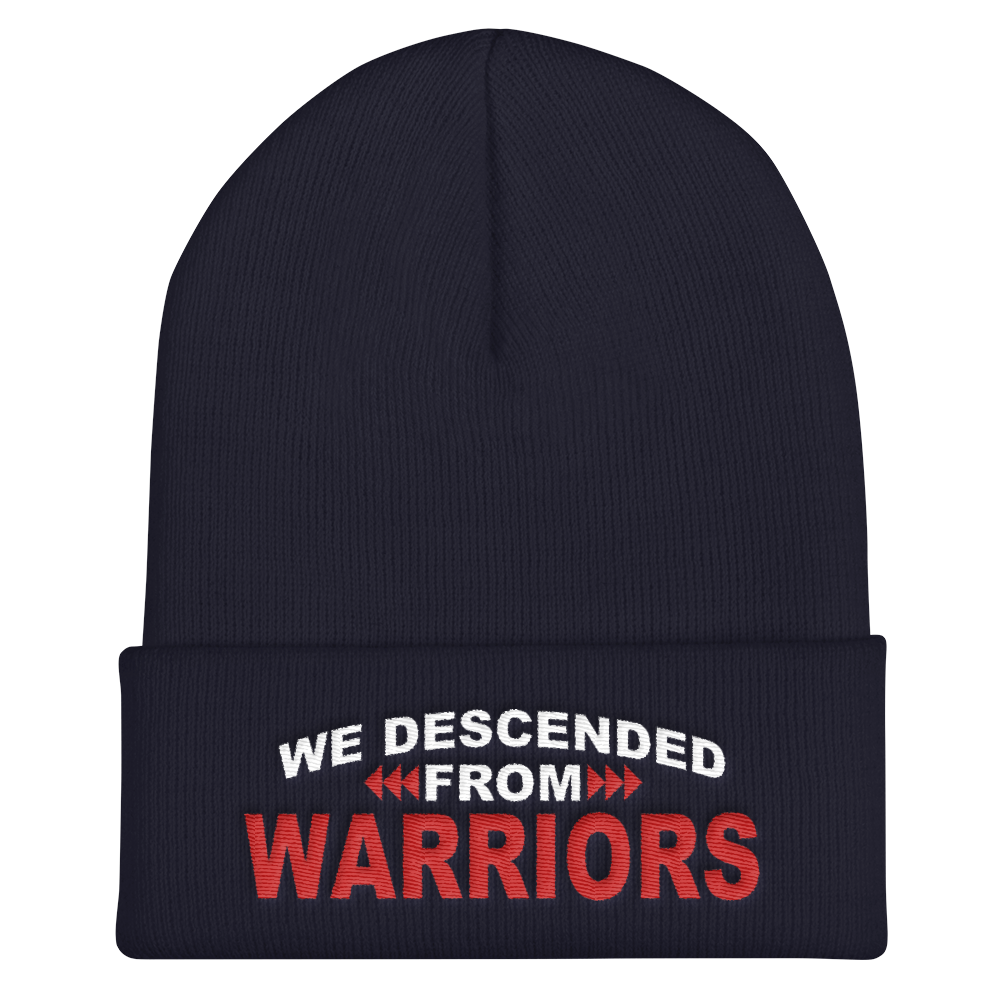 We are Descended from Warriors Cuffed Beanie