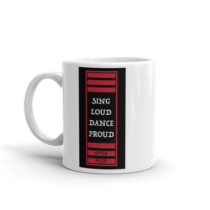 Sing Loud Dance Proud Mug