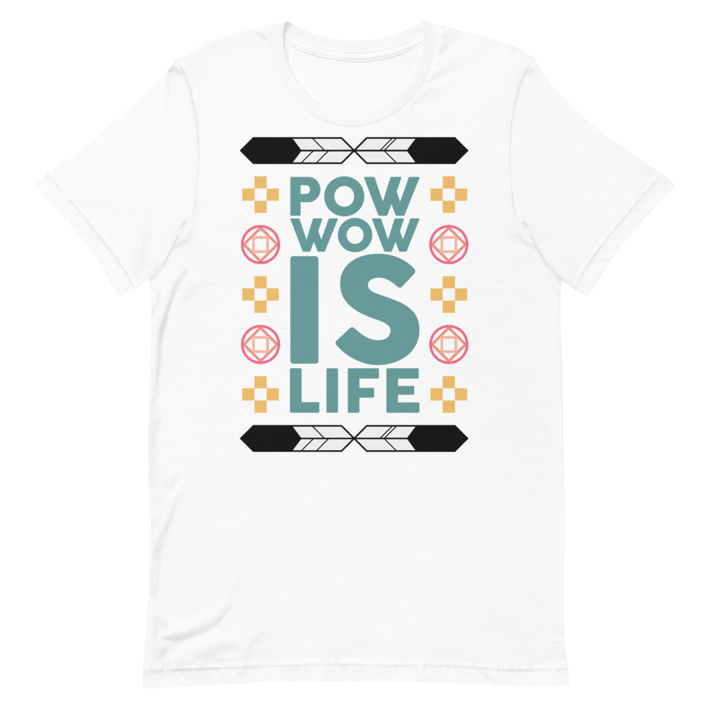 Pow Wow Is Life Unisex T-Shirt