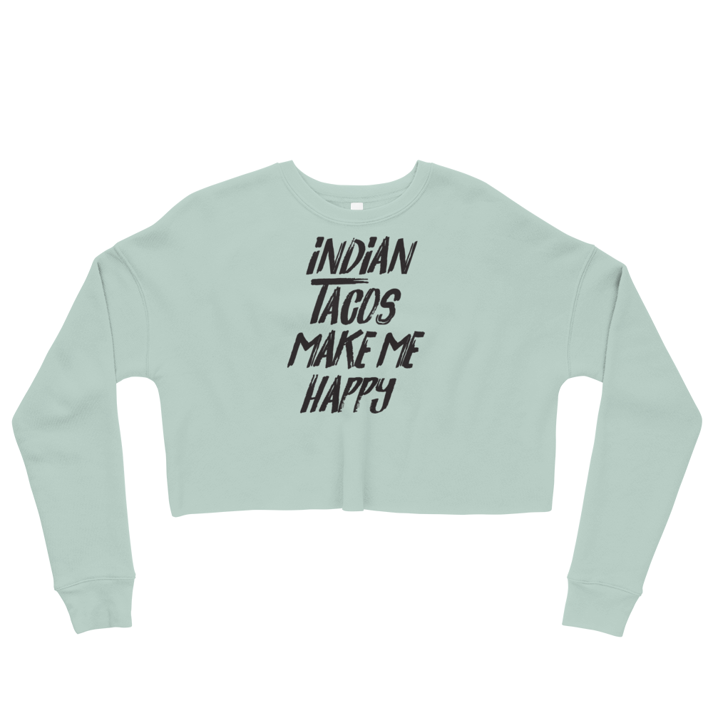 Indian Tacos Make me Happy Crop Sweatshirt