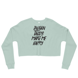 Indian Tacos Make me Happy Crop Sweatshirt