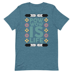 Pow Wow Is Life Unisex T-Shirt