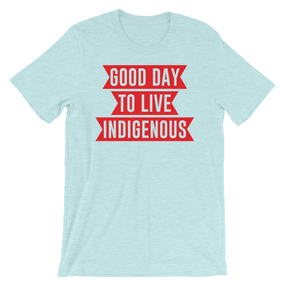 Good Day to Live Indigenous T-Shirt