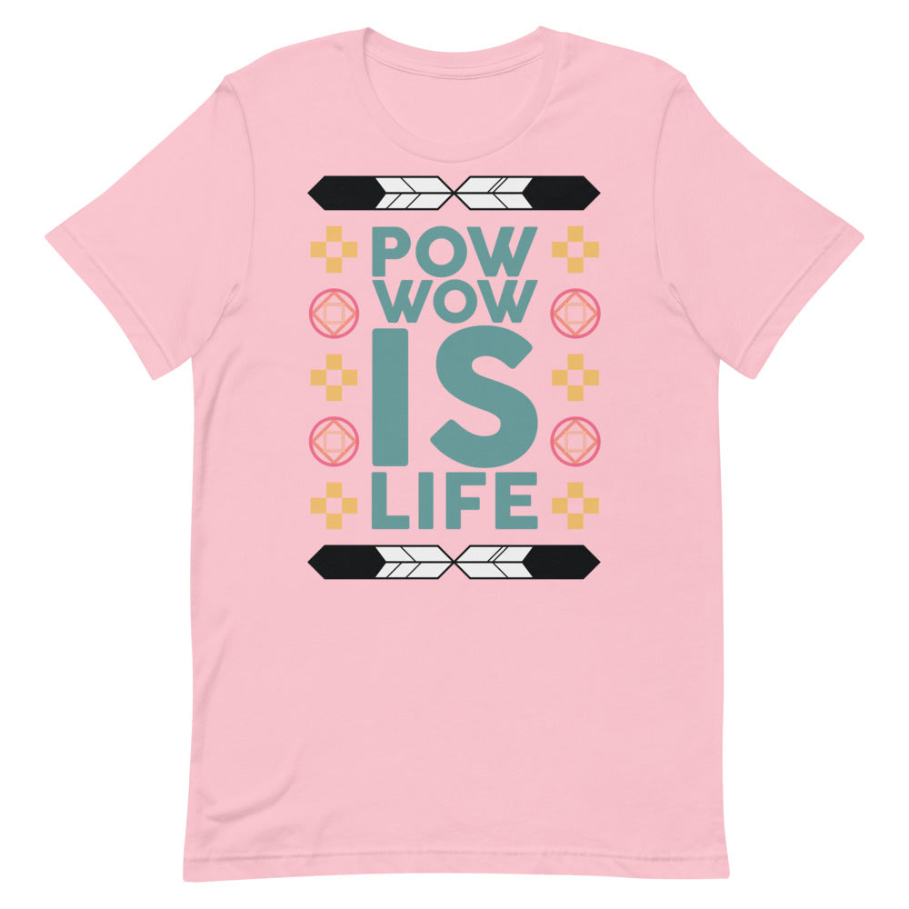 Pow Wow Is Life Unisex T-Shirt