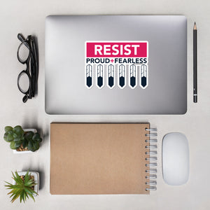 Resist Proud and Fearless Sticker