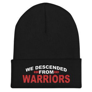We are Descended from Warriors Cuffed Beanie