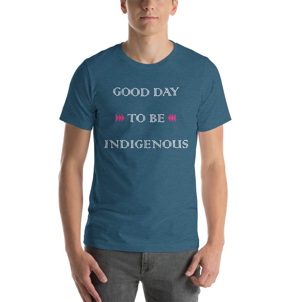 Good Day to be Indigenous Unisex T-Shirt
