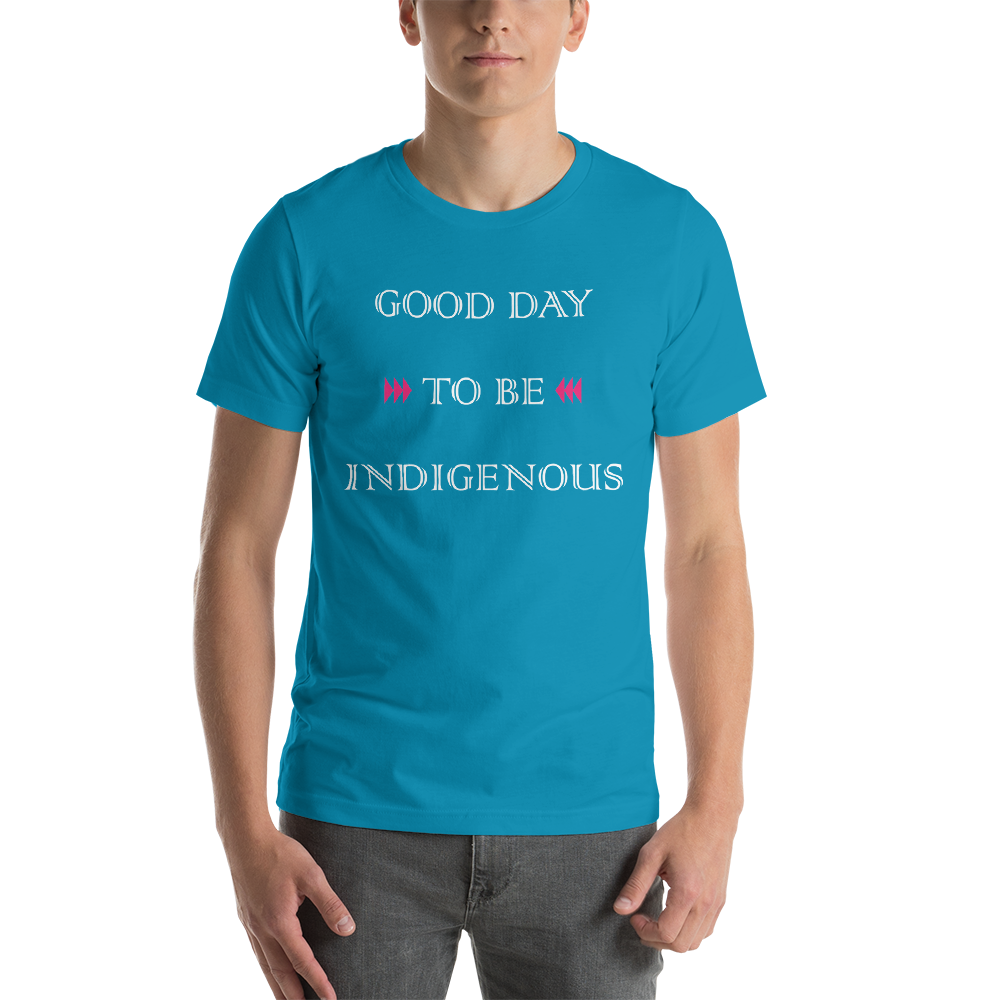 Good Day to be Indigenous Unisex T-Shirt