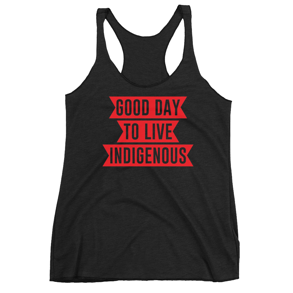 Good Day to Live Indigenous Racerback Tank