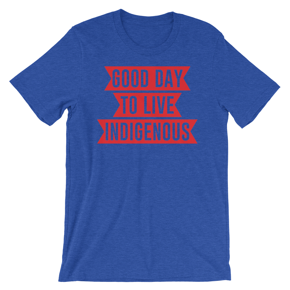 Good Day to Live Indigenous T-Shirt