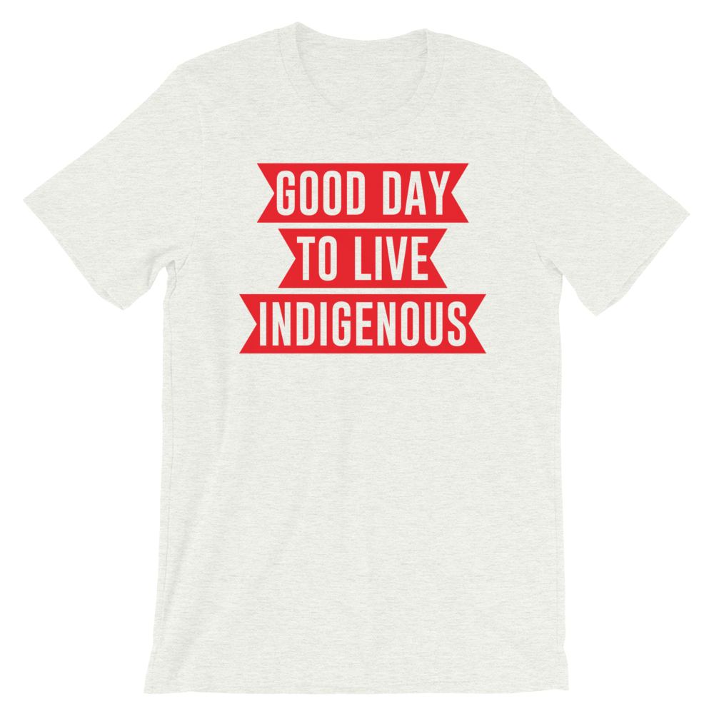 Good Day to Live Indigenous T-Shirt