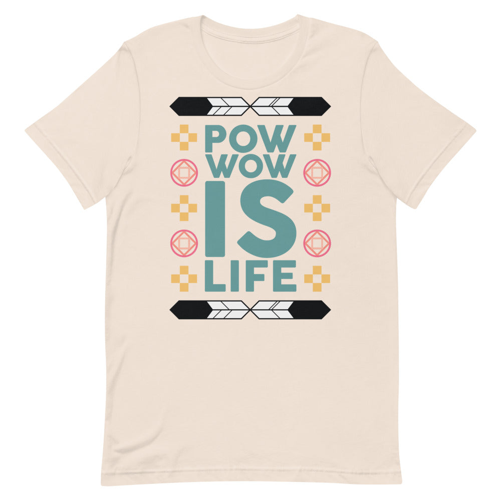Pow Wow Is Life Unisex T-Shirt
