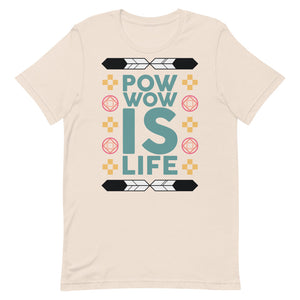 Pow Wow Is Life Unisex T-Shirt