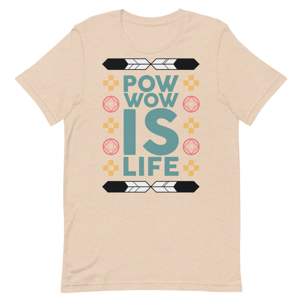 Pow Wow Is Life Unisex T-Shirt