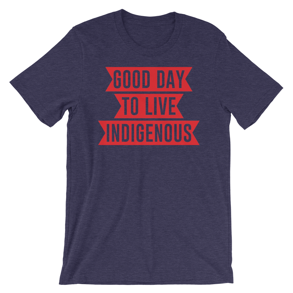 Good Day to Live Indigenous T-Shirt