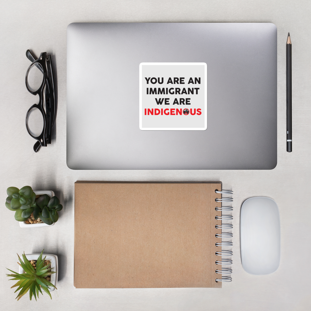 You are an Immigrant Bubble-free stickers