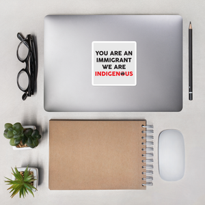 You are an Immigrant Bubble-free stickers