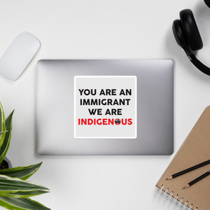 You are an Immigrant Bubble-free stickers