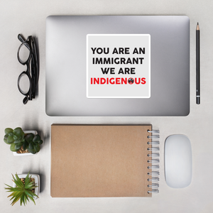 You are an Immigrant Bubble-free stickers