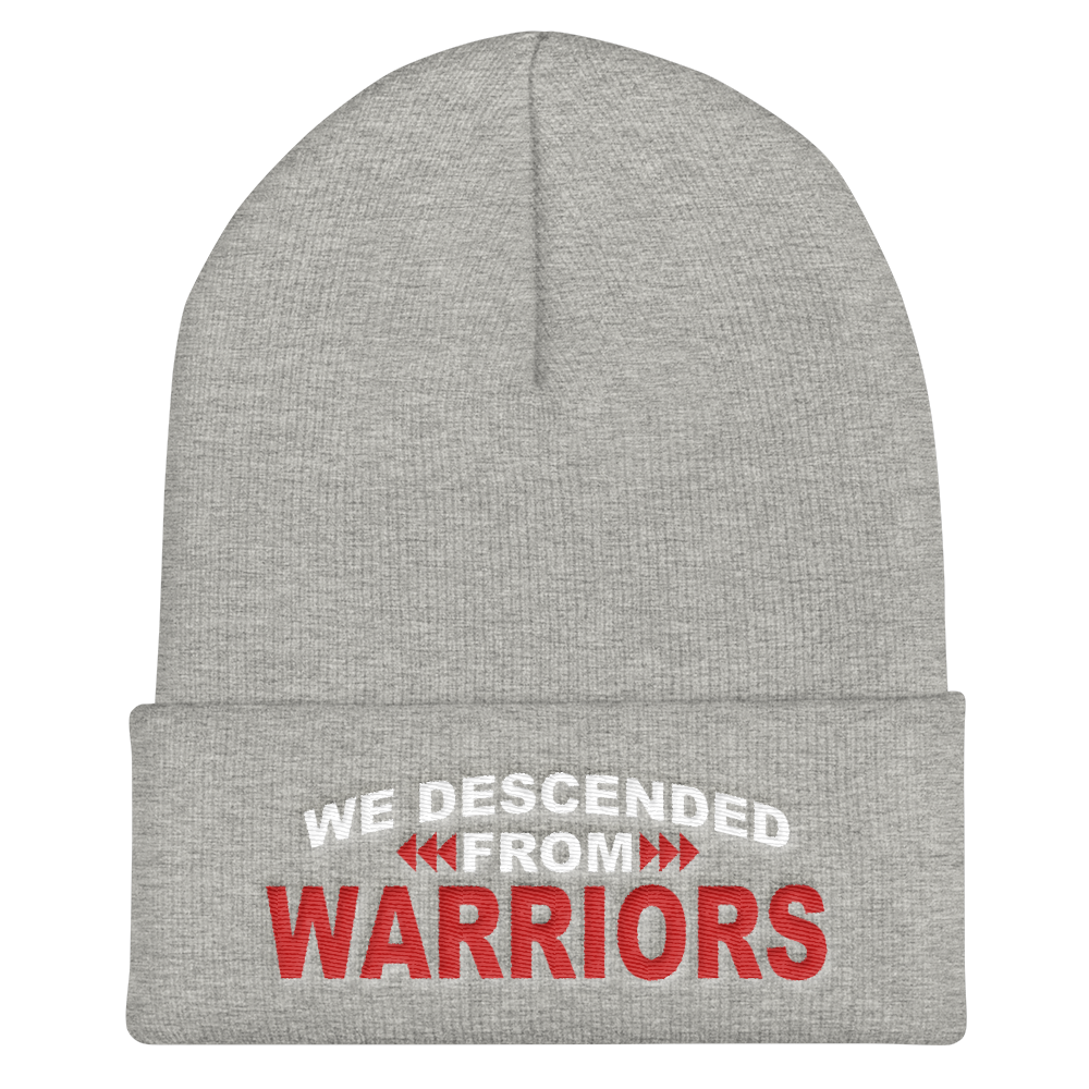 We are Descended from Warriors Cuffed Beanie
