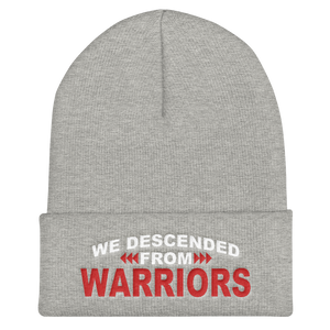 We are Descended from Warriors Cuffed Beanie
