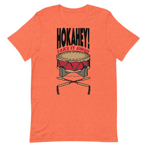 Hokahey! Take It Away Unisex T-Shirt