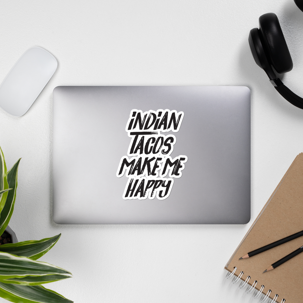 Indian Tacos Make Me Happy Bubble-free stickers