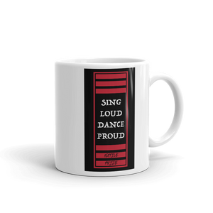 Sing Loud Dance Proud Mug