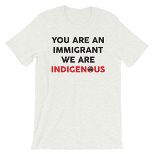 You are am Immigrant T-Shirt