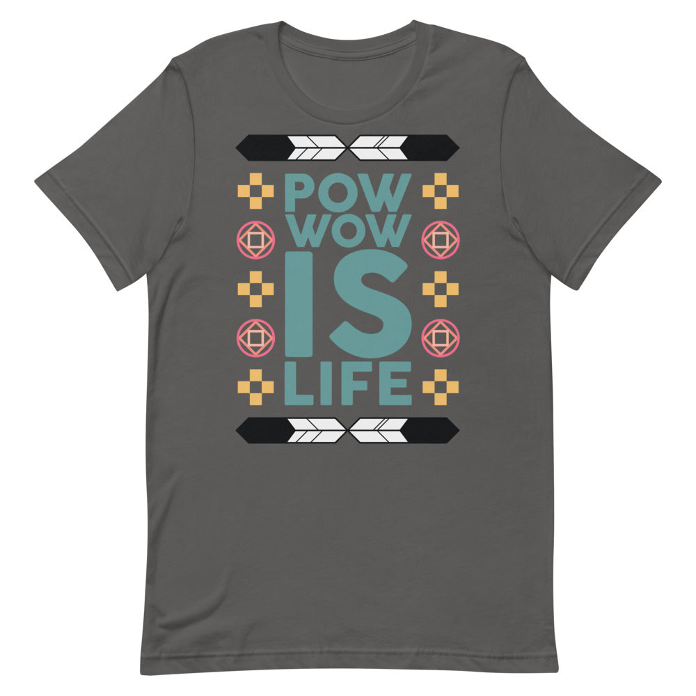 Pow Wow Is Life Unisex T-Shirt