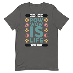 Pow Wow Is Life Unisex T-Shirt