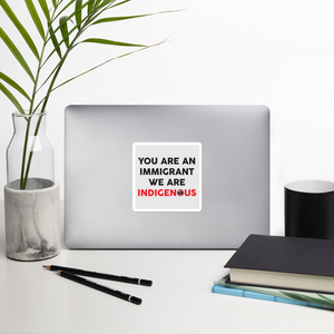 You are an Immigrant Bubble-free stickers