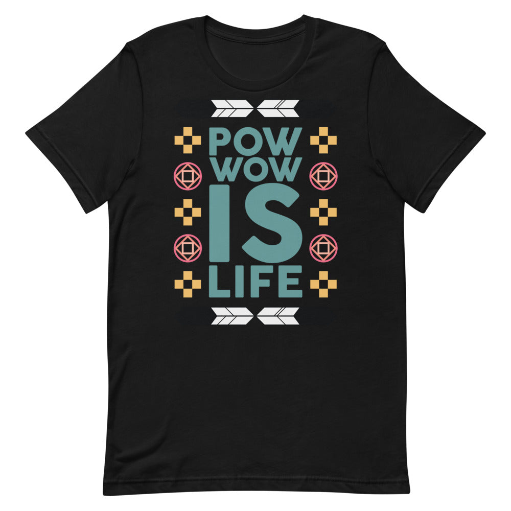 Pow Wow Is Life Unisex T-Shirt