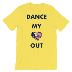 Dance my Heart Out Unisex T-Shirt