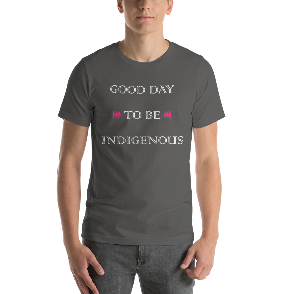 Good Day to be Indigenous Unisex T-Shirt