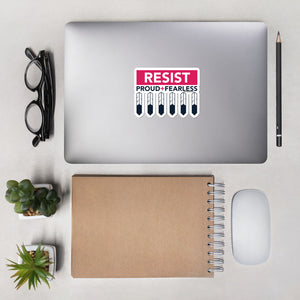 Resist Proud and Fearless Sticker