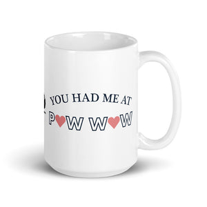 You Had Me At Powwow Mug