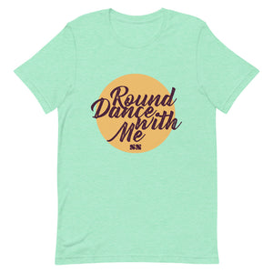 Round Dance With Me Unisex T-Shirt